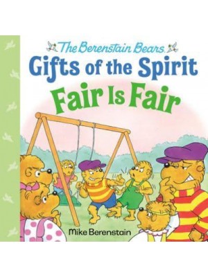 Fair Is Fair - Berenstain Bears Gifts of the Spirit