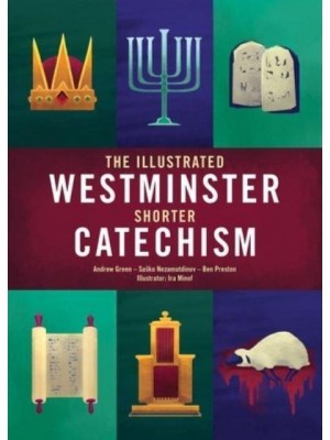 The Illustrated Westminster Shorter Catechism