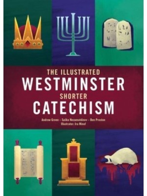 The Illustrated Westminster Shorter Catechism