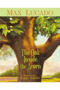 The Oak Inside the Acorn