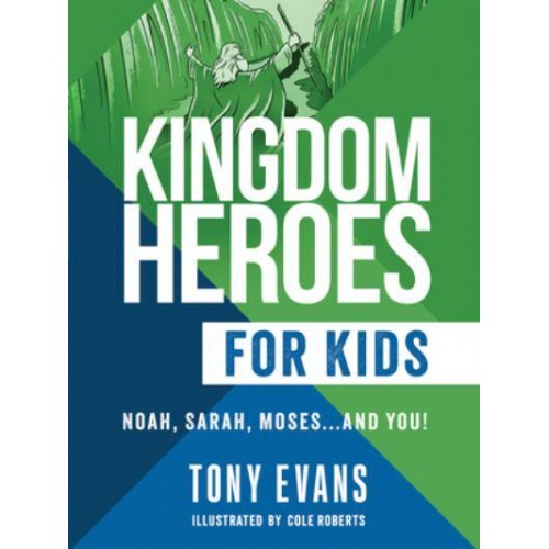 Kingdom Heroes for Kids Noah, Sarah, Moses...and You!