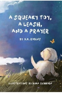 A Squeaky Toy, A Leash, and A Prayer