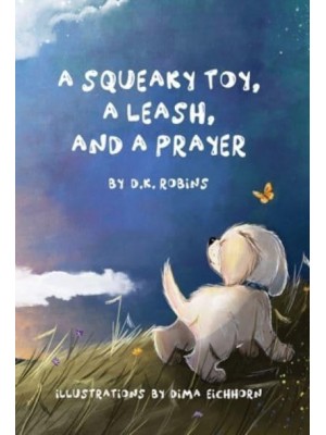 A Squeaky Toy, A Leash, and A Prayer