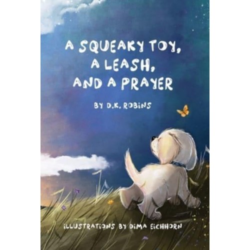 A Squeaky Toy, A Leash, and A Prayer