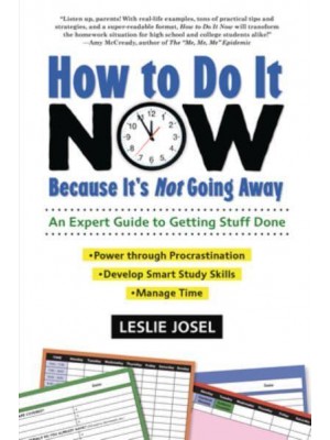 How to Do It Now Because It's Not Going Away An Expert Guide to Getting Stuff Done