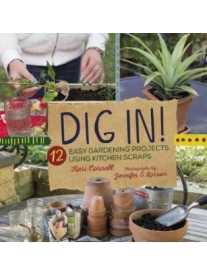 Dig In! 12 Easy Gardening Projects Using Kitchen Scraps
