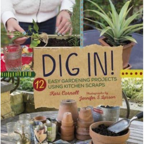 Dig In! 12 Easy Gardening Projects Using Kitchen Scraps