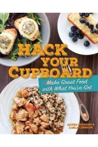 Hack Your Cupboard Make Great Food With What You've Got