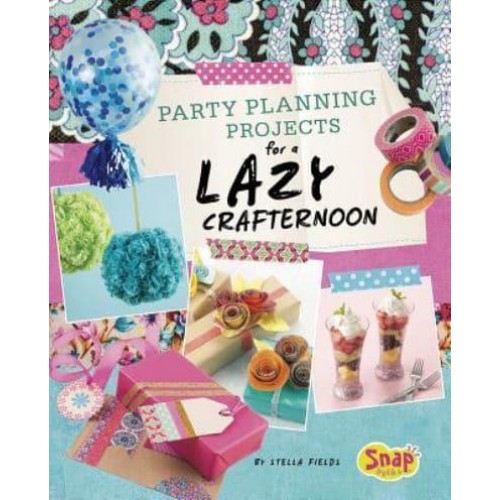 Party Planning Projects for a Lazy Crafternoon - Snap Books. Lazy Crafternoon
