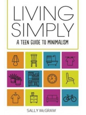 Living Simply A Teen Guide to Minimalism