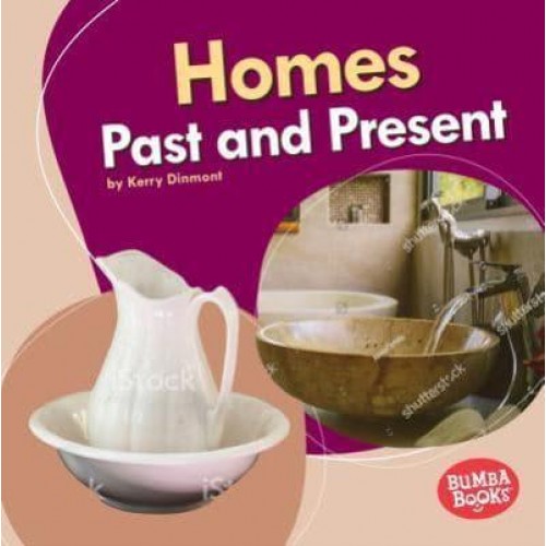 Homes Past and Present - Bumba Books TM -- Past and Present