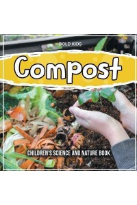 Compost: Children's Science And Nature Book