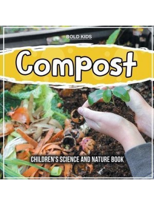 Compost: Children's Science And Nature Book