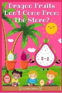 Dragon Fruits Don't Come From The Store? - These Don't Come from the Store?