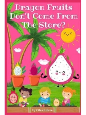 Dragon Fruits Don't Come From The Store? - These Don't Come from the Store?