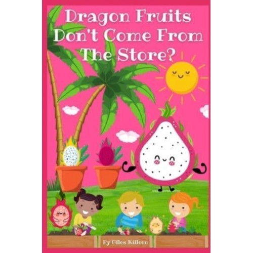 Dragon Fruits Don't Come From The Store? - These Don't Come from the Store?