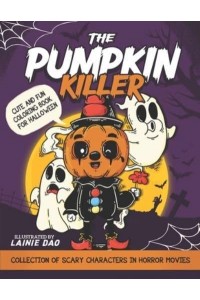 The Pumpkin Killer Coloring Book: Collection of Scary Characters in Horror Movies
