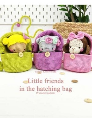 Little friends in the hatching bag.: Easy Amigurumi patterns. 19 crochet patterns.