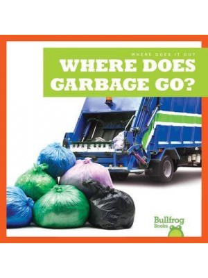 Where Does Garbage Go? - Where Does It Go?