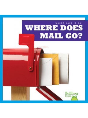 Where Does Mail Go? - Where Does It Go?