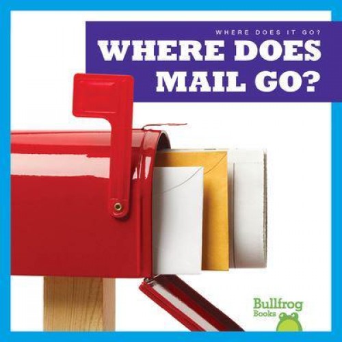 Where Does Mail Go? - Where Does It Go?