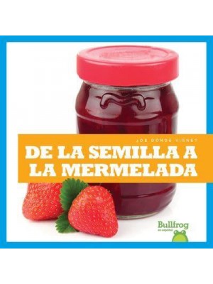 De La Semilla a La Mermelada (From Seed to Jam) - ¿De Dónde Viene? (Where Does It Come From?)