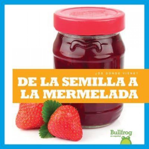 De La Semilla a La Mermelada (From Seed to Jam) - ¿De Dónde Viene? (Where Does It Come From?)