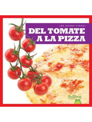 Del Tomate a La Pizza (From Vine to Pizza) - ¿De Dónde Viene? (Where Does It Come From?)