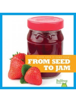 From Seed to Jam - Where Does It Come From?
