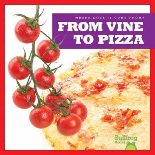 From Vine to Pizza - Where Does It Come From?