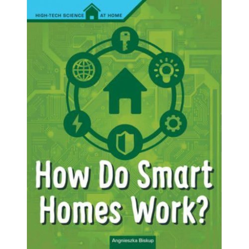 How Do Smart Homes Work? - High Tech Science at Home