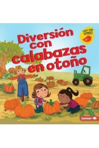 Diversión Con Calabazas En Otoño - Diversión En Otoño (Fall Fun) (Early Bird Stories (Tm) En Es