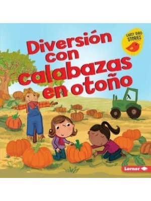 Diversión Con Calabazas En Otoño - Diversión En Otoño (Fall Fun) (Early Bird Stories (Tm) En Es
