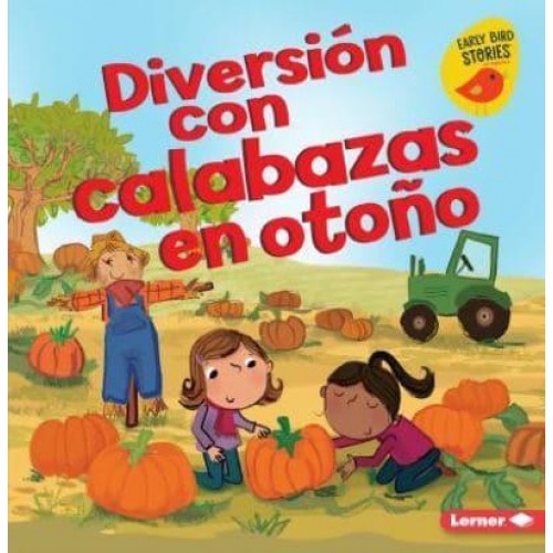 Diversión Con Calabazas En Otoño - Diversión En Otoño (Fall Fun) (Early Bird Stories (Tm) En Es