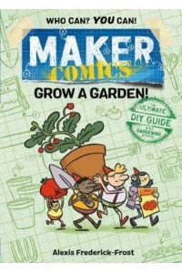Maker Comics: Grow a Garden! - Maker Comics