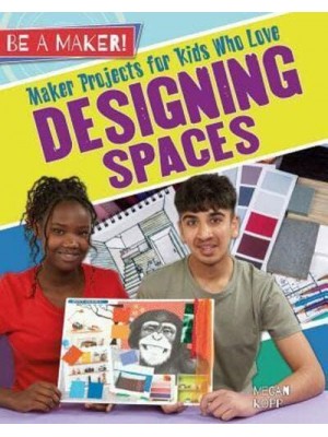 Maker Projects for Kids Who Love Designing Spaces - Be a Maker!
