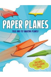 Paper Planes Fold and Fly Amazing Planes!