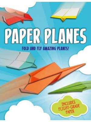 Paper Planes Fold and Fly Amazing Planes!