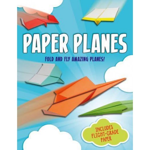 Paper Planes Fold and Fly Amazing Planes!