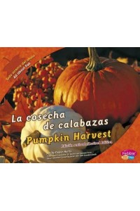 La Cosecha De Calabazas/Pumpkin Harvest - Todo Acerca Del Otoño/All About Fall