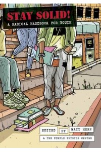 Stay Solid! A Radical Handbook for Youth