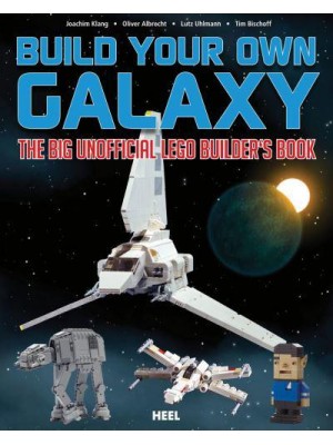 Build Your Own Galaxy The Big Unofficial Lego Builder's Book - HEEL