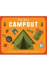 My First Campout Get Ready for the Great Outdoors