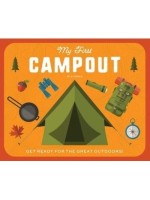 My First Campout Get Ready for the Great Outdoors