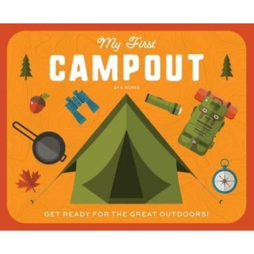 My First Campout Get Ready for the Great Outdoors