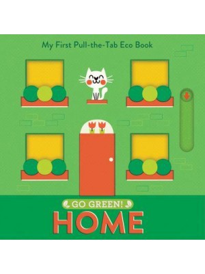 Go Green! Home My First Pull-the-Tab Eco Book - Go Green!