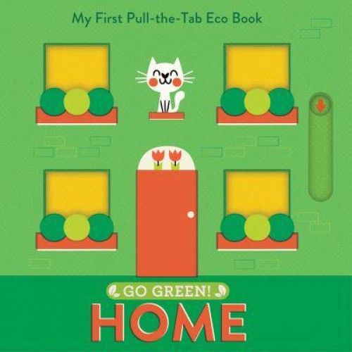 Go Green! Home My First Pull-the-Tab Eco Book - Go Green!