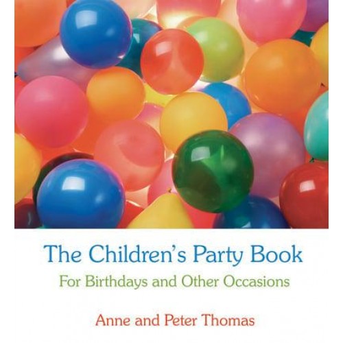 The Children's Party Book For Birthdays and Other Occasions