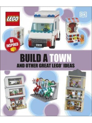 Make a Town and Other Great LEGO Ideas