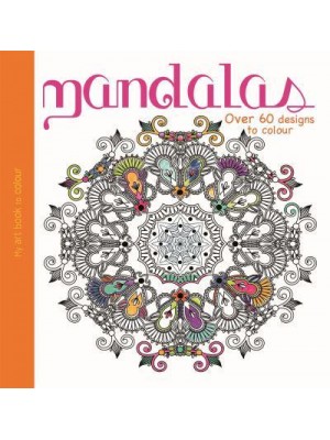 My Art Book to Colour: Mandalas